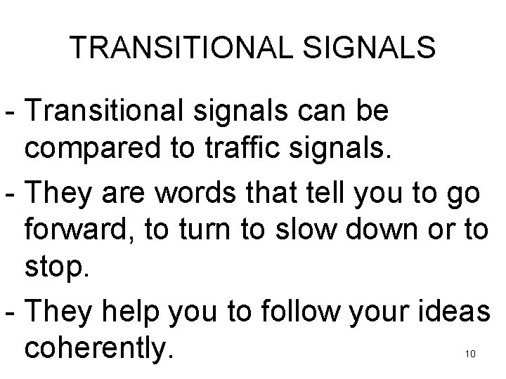 TRANSITIONAL SIGNALS - Transitional signals can be compared to traffic signals. - They are