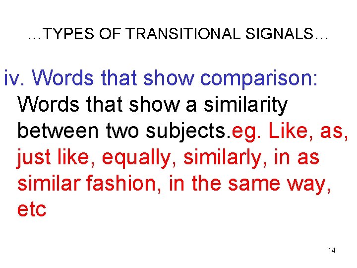 …TYPES OF TRANSITIONAL SIGNALS… iv. Words that show comparison: Words that show a similarity