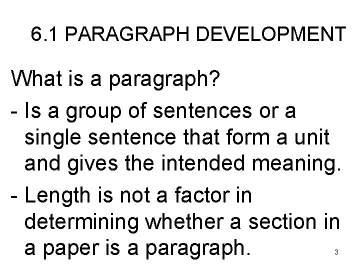 6. 1 PARAGRAPH DEVELOPMENT What is a paragraph? - Is a group of sentences