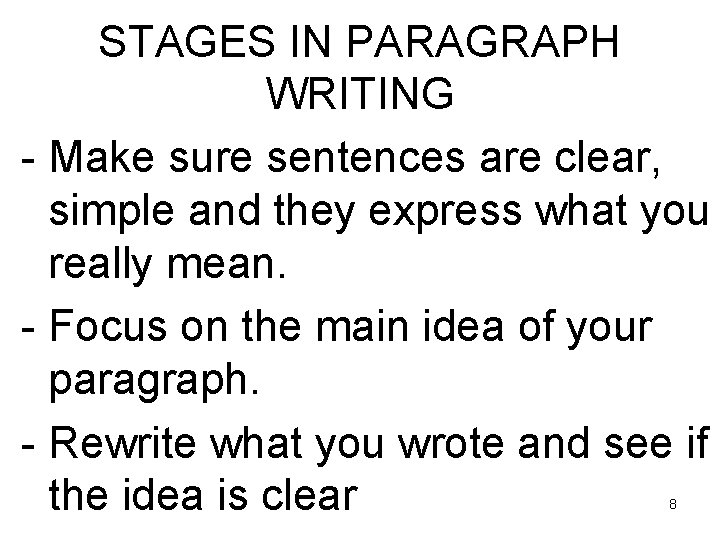 STAGES IN PARAGRAPH WRITING - Make sure sentences are clear, simple and they express