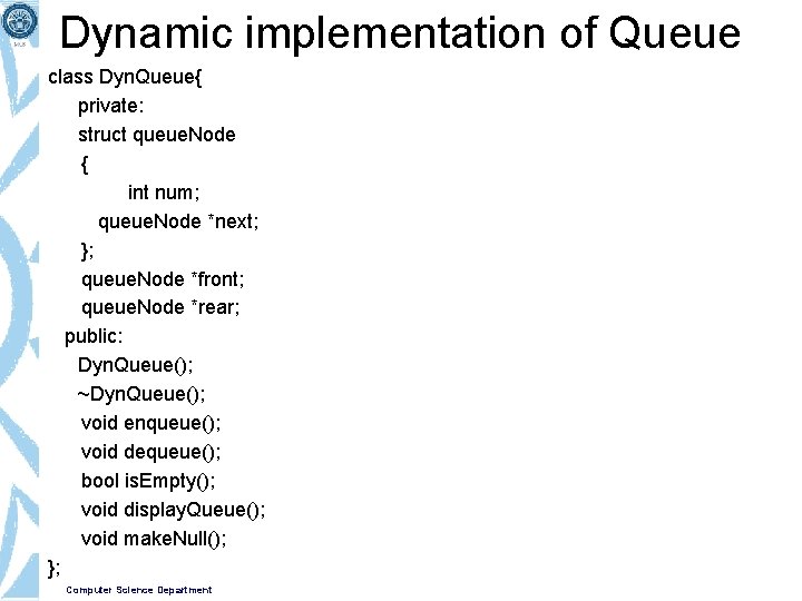 Dynamic implementation of Queue class Dyn. Queue{ private: struct queue. Node { int num;