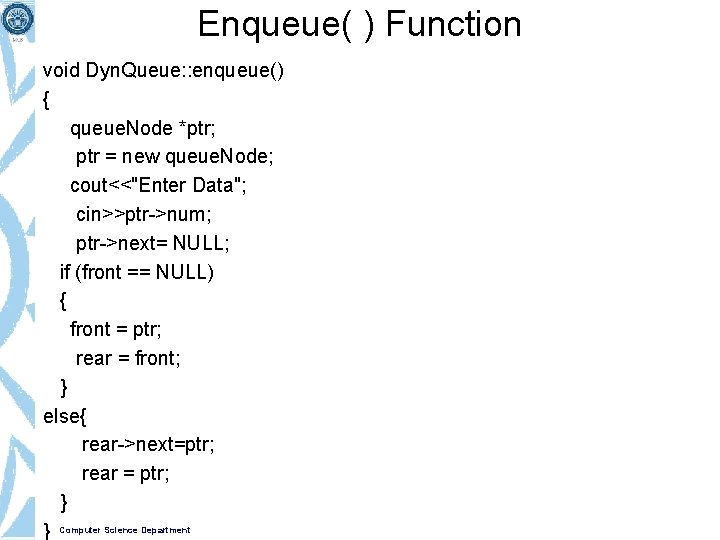 Enqueue( ) Function void Dyn. Queue: : enqueue() { queue. Node *ptr; ptr =