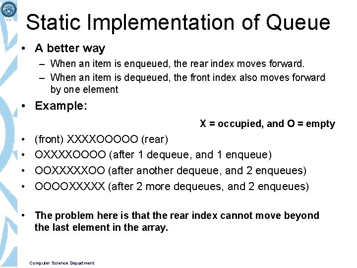 Static Implementation of Queue • A better way – When an item is enqueued,
