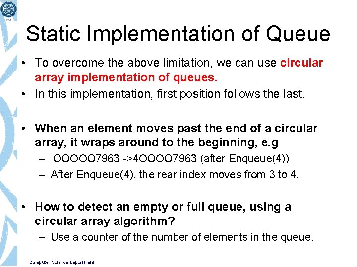 Static Implementation of Queue • To overcome the above limitation, we can use circular