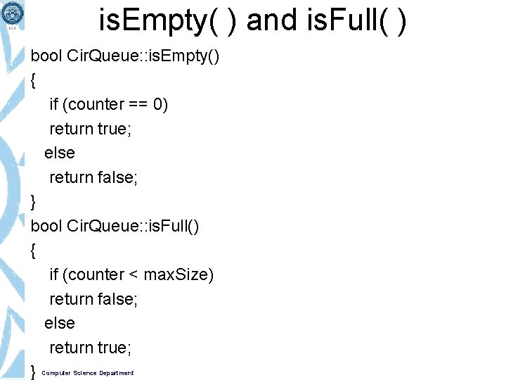 is. Empty( ) and is. Full( ) bool Cir. Queue: : is. Empty() {