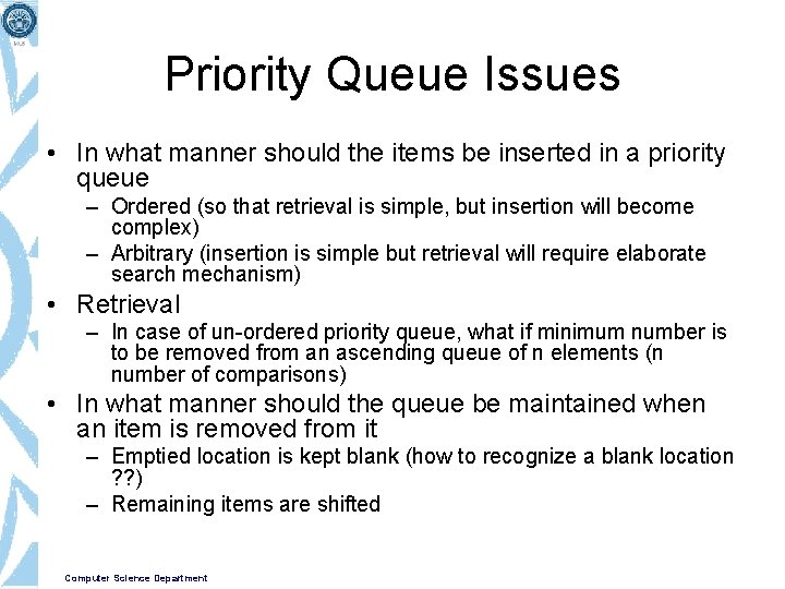 Priority Queue Issues • In what manner should the items be inserted in a