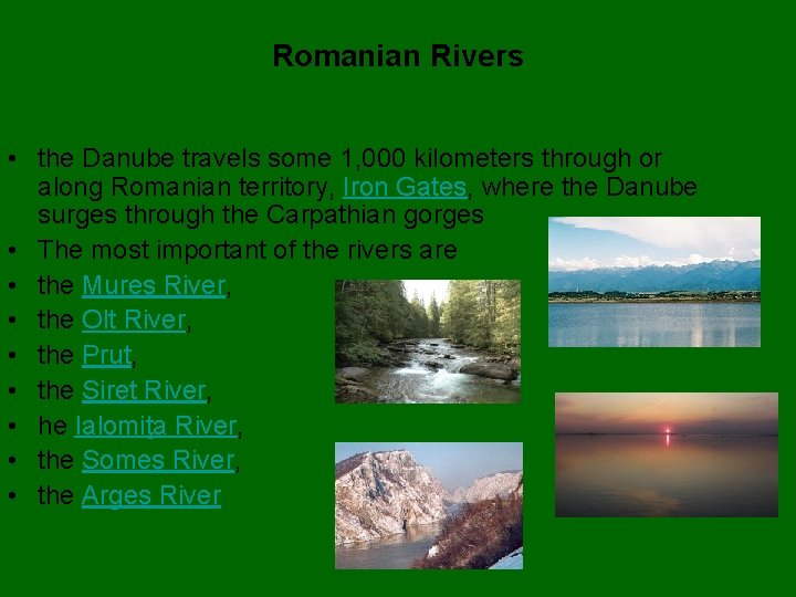 Romanian Rivers • the Danube travels some 1, 000 kilometers through or along Romanian