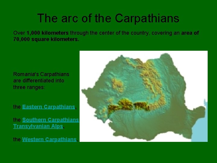 The arc of the Carpathians Over 1, 000 kilometers through the center of the