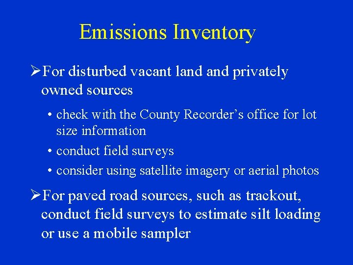 Emissions Inventory ØFor disturbed vacant land privately owned sources • check with the County