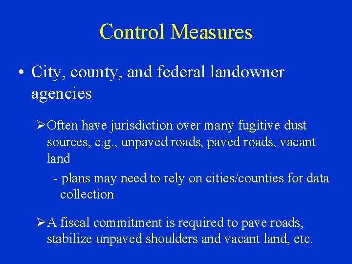 Control Measures • City, county, and federal landowner agencies ØOften have jurisdiction over many