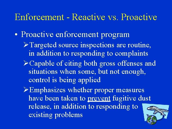 Enforcement - Reactive vs. Proactive • Proactive enforcement program ØTargeted source inspections are routine,