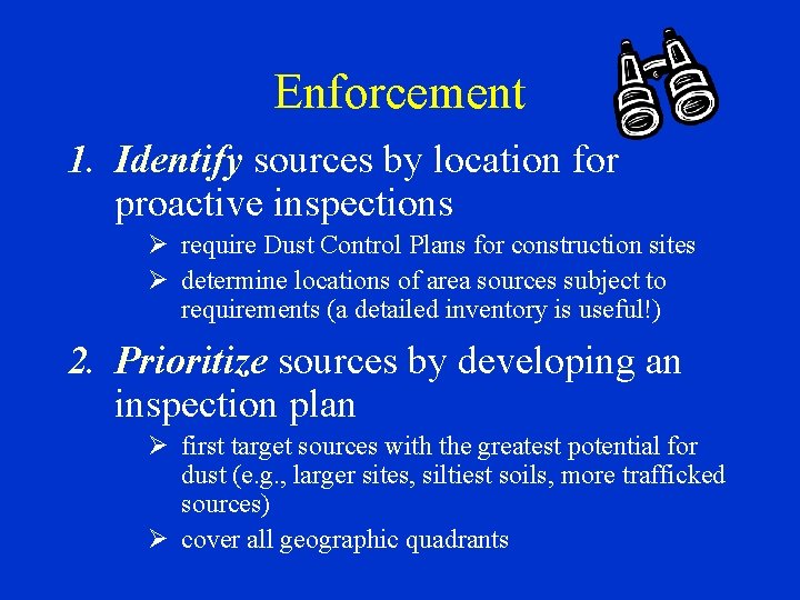 Enforcement 1. Identify sources by location for proactive inspections Ø require Dust Control Plans