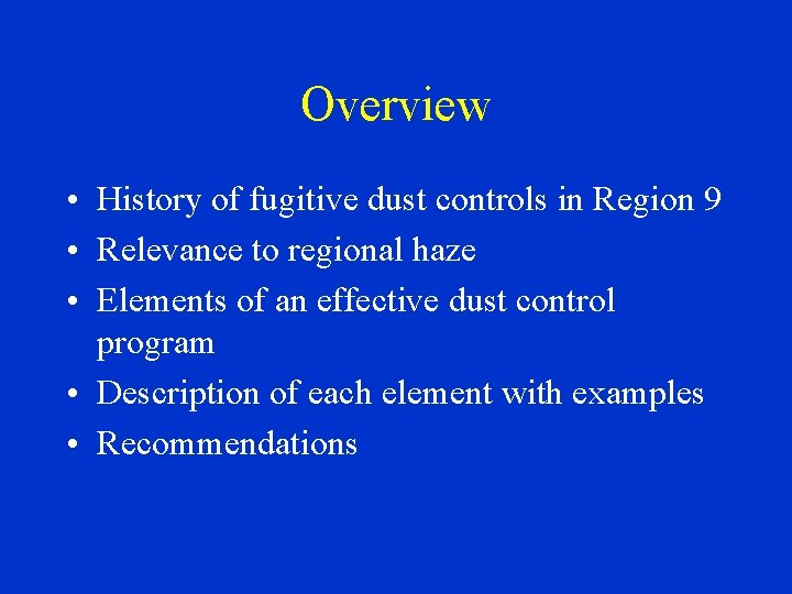 Overview • History of fugitive dust controls in Region 9 • Relevance to regional