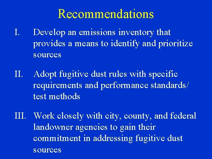 Recommendations I. Develop an emissions inventory that provides a means to identify and prioritize