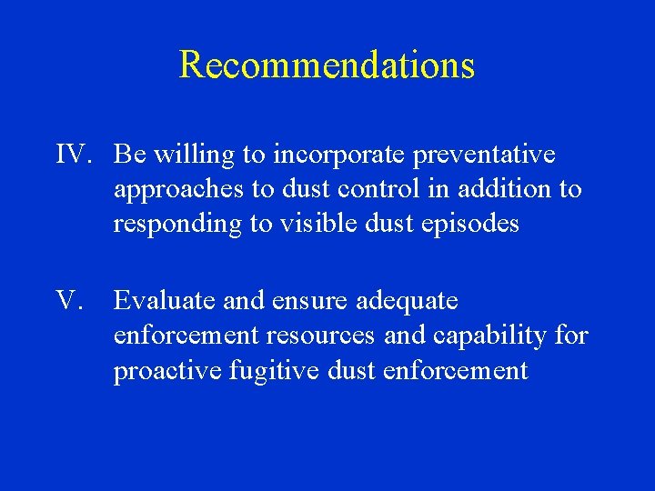 Recommendations IV. Be willing to incorporate preventative approaches to dust control in addition to