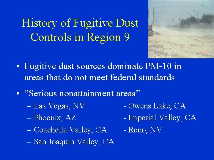 History of Fugitive Dust Controls in Region 9 • Fugitive dust sources dominate PM-10
