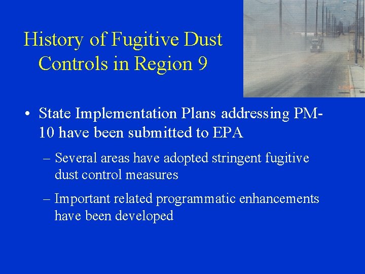 History of Fugitive Dust Controls in Region 9 • State Implementation Plans addressing PM