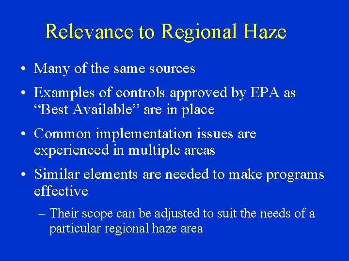 Relevance to Regional Haze • Many of the same sources • Examples of controls