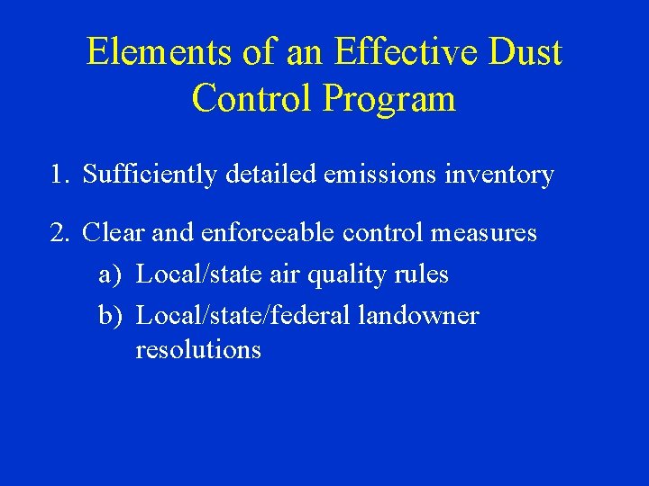 Elements of an Effective Dust Control Program 1. Sufficiently detailed emissions inventory 2. Clear