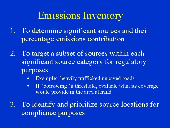 Emissions Inventory 1. To determine significant sources and their percentage emissions contribution 2. To