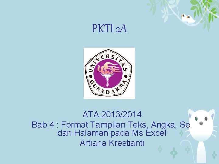 PKTI 2 A ATA 2013/2014 Bab 4 : Format Tampilan Teks, Angka, Sel dan