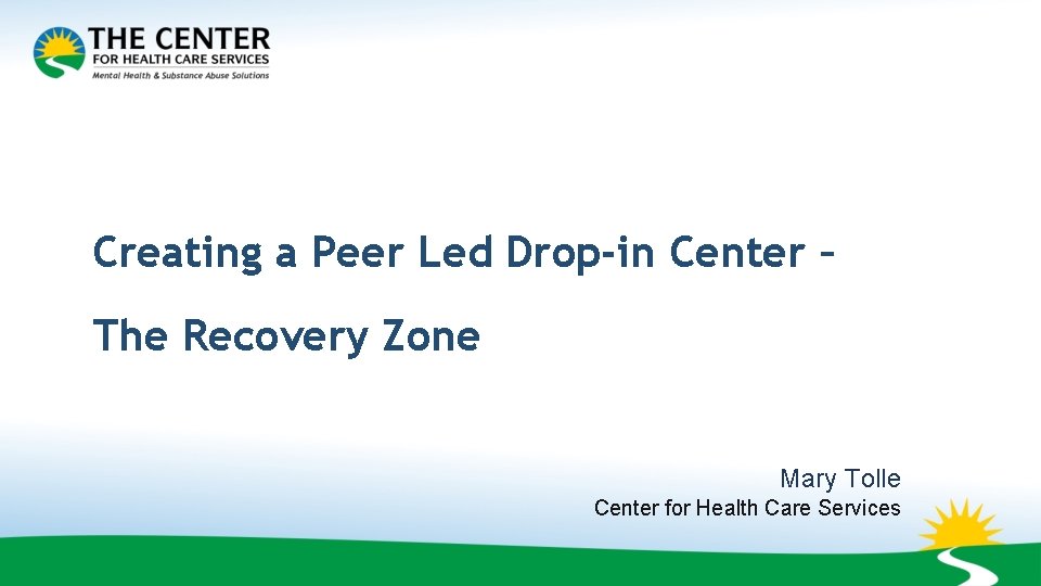 Creating a Peer Led Drop-in Center – The Recovery Zone Mary Tolle Center for