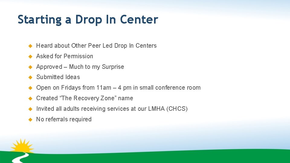 Starting a Drop In Center Heard about Other Peer Led Drop In Centers Asked