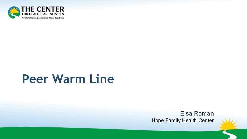 Peer Warm Line Elsa Roman Hope Family Health Center 