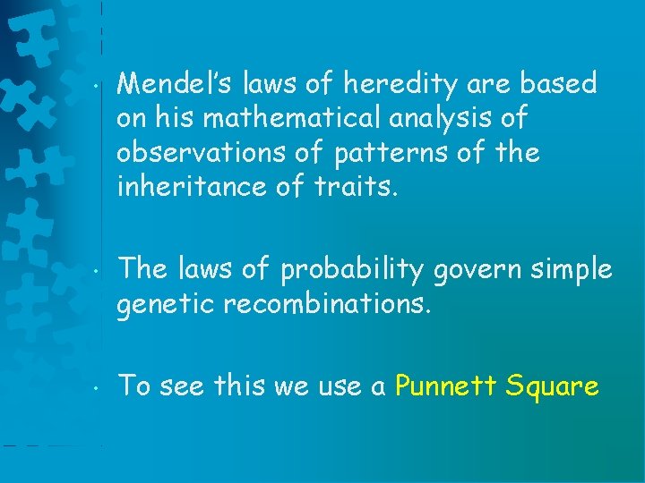  • • • Mendel’s laws of heredity are based on his mathematical analysis