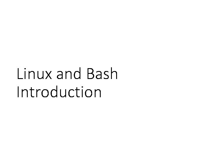 Linux and Bash Introduction 