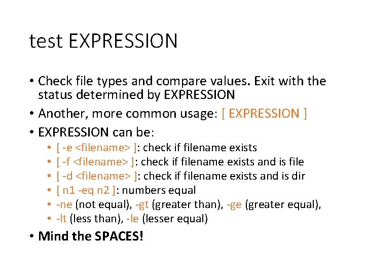 test EXPRESSION • Check file types and compare values. Exit with the status determined