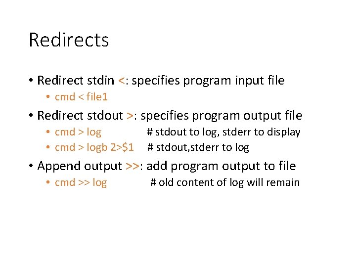 Redirects • Redirect stdin <: specifies program input file • cmd < file 1