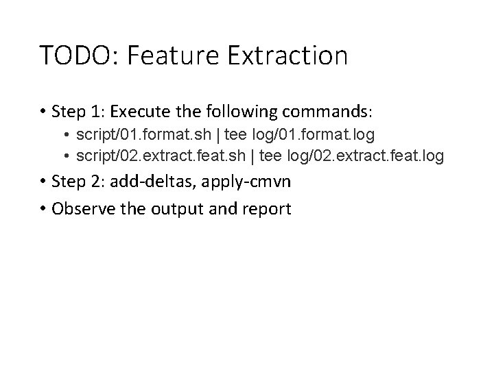 TODO: Feature Extraction • Step 1: Execute the following commands: • script/01. format. sh