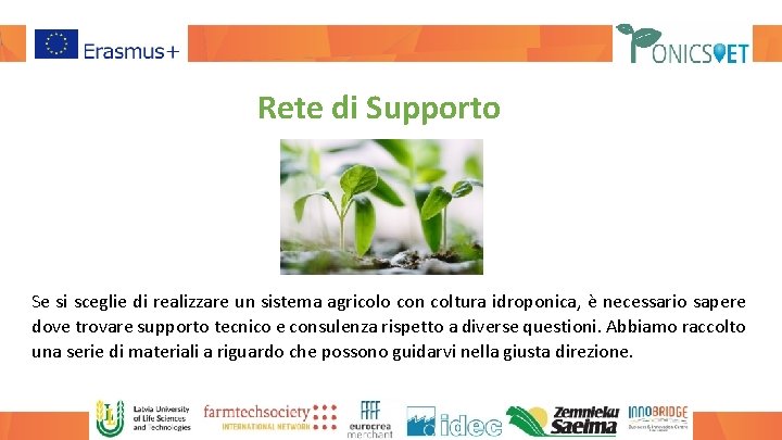 Rete di Supporto Se si sceglie di realizzare un sistema agricolo con coltura idroponica,