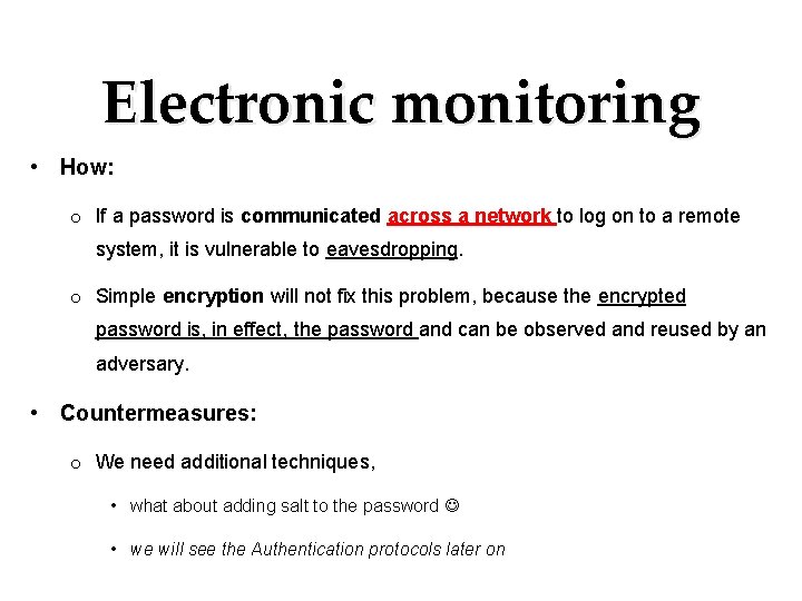 Electronic monitoring • How: o If a password is communicated across a network to Electronic monitoring • How: o If a password is communicated across a network to