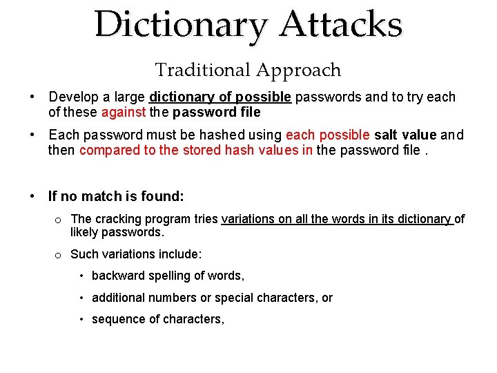 Dictionary Attacks Traditional Approach • Develop a large dictionary of possible passwords and to Dictionary Attacks Traditional Approach • Develop a large dictionary of possible passwords and to