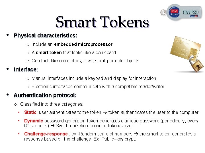 • Smart Tokens Physical characteristics: o Include an embedded microprocessor o A smart • Smart Tokens Physical characteristics: o Include an embedded microprocessor o A smart