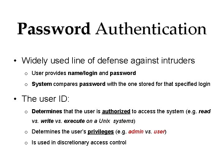 Password Authentication • Widely used line of defense against intruders o User provides name/login Password Authentication • Widely used line of defense against intruders o User provides name/login