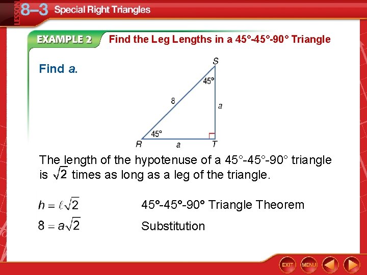 Find the Leg Lengths in a 45°-90° Triangle Find a. The length of the