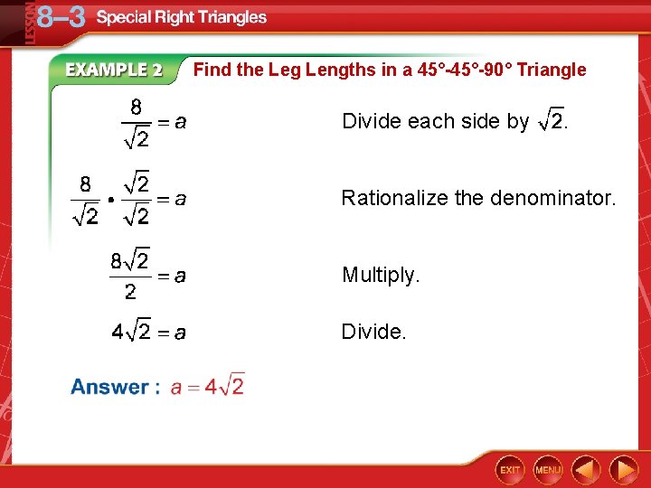 Find the Leg Lengths in a 45°-90° Triangle Divide each side by Rationalize the