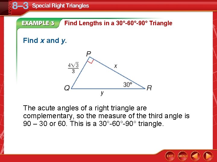 Find Lengths in a 30°-60°-90° Triangle Find x and y. The acute angles of