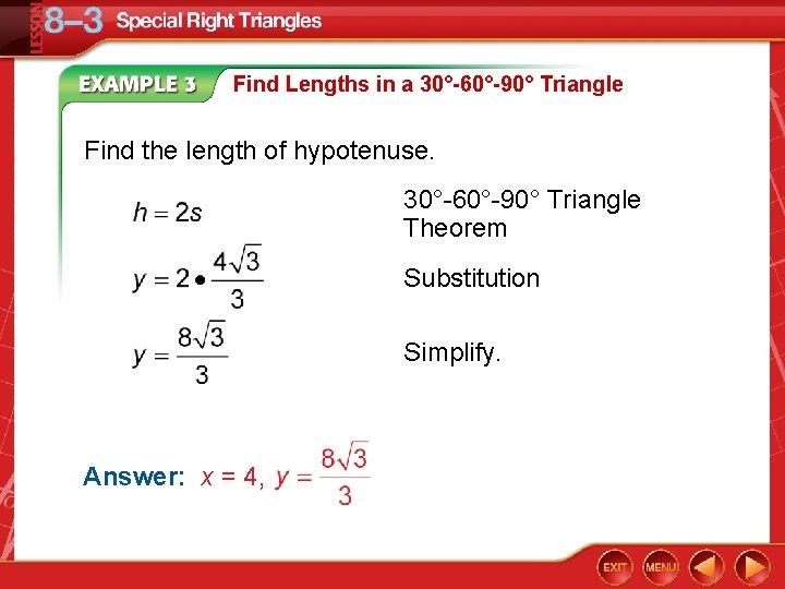 Find Lengths in a 30°-60°-90° Triangle Find the length of hypotenuse. 30°-60°-90° Triangle Theorem