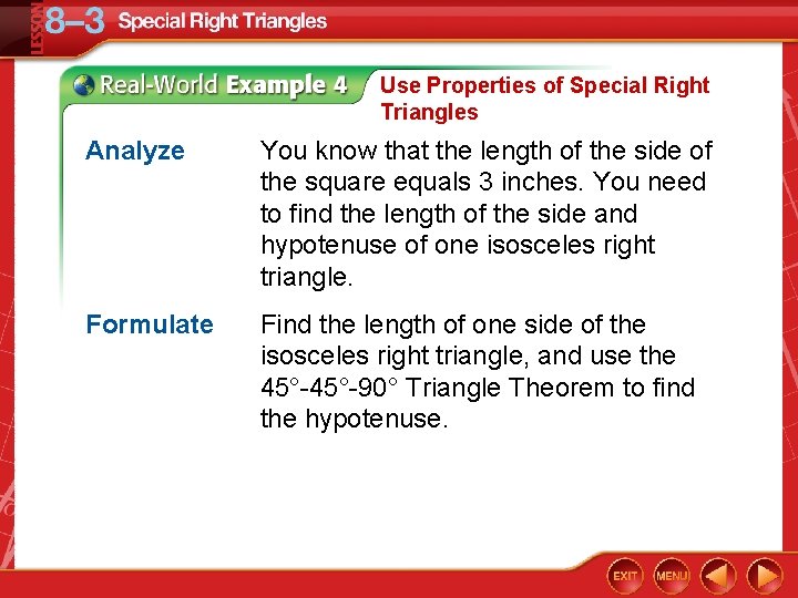 Use Properties of Special Right Triangles Analyze You know that the length of the