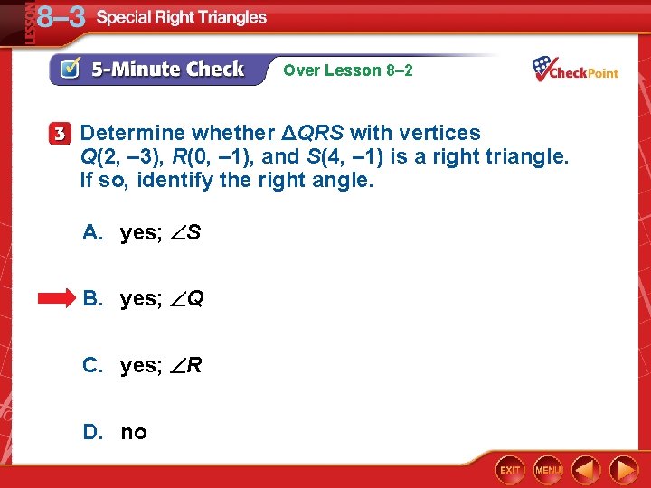 Over Lesson 8– 2 Determine whether ΔQRS with vertices Q(2, – 3), R(0, –