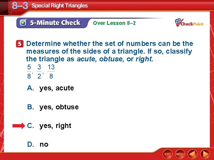 Over Lesson 8– 2 Determine whether the set of numbers can be the measures