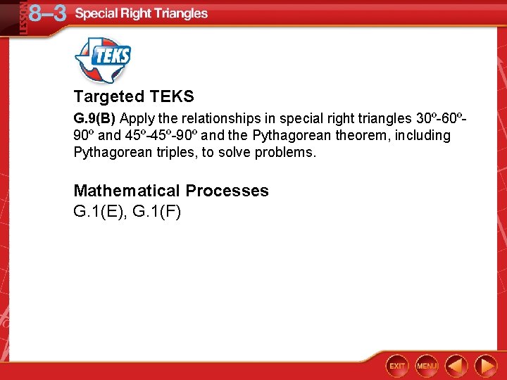 Targeted TEKS G. 9(B) Apply the relationships in special right triangles 30º-60º 90º and
