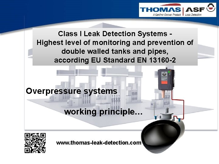 Class I Leak Detection Systems Highest level of monitoring and prevention of double walled