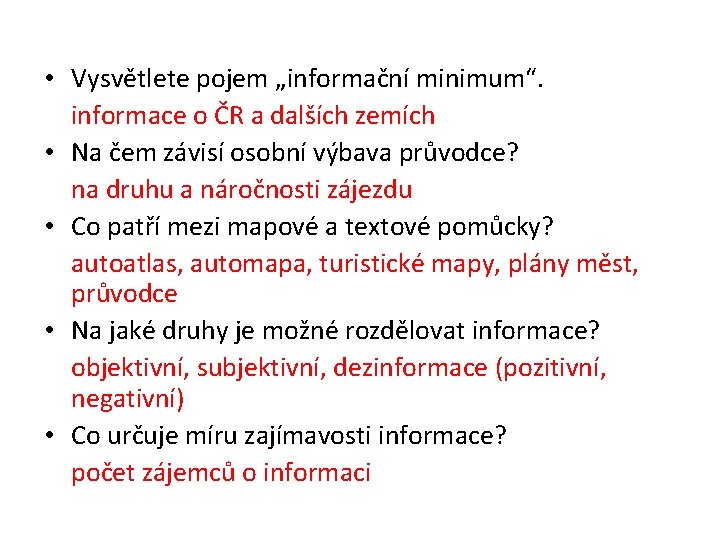  • Vysvětlete pojem „informační minimum“. informace o ČR a dalších zemích • Na