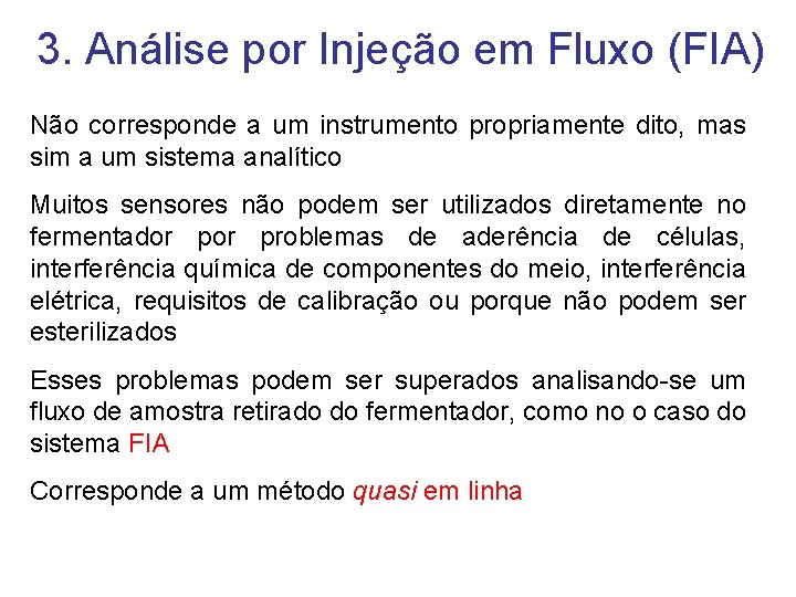 3. Análise por Injeção em Fluxo (FIA) Não corresponde a um instrumento propriamente dito,