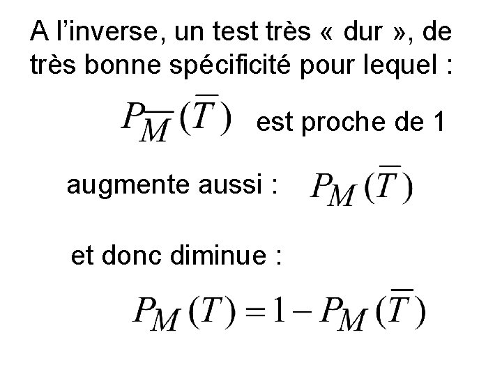 A l’inverse, un test très « dur » , de très bonne spécificité pour